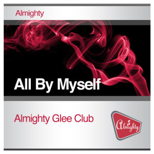ดาวน์โหลดและฟังเพลง All By Myself (Almighty Radio Edit) พร้อมเนื้อเพลงจาก Almighty Glee Club