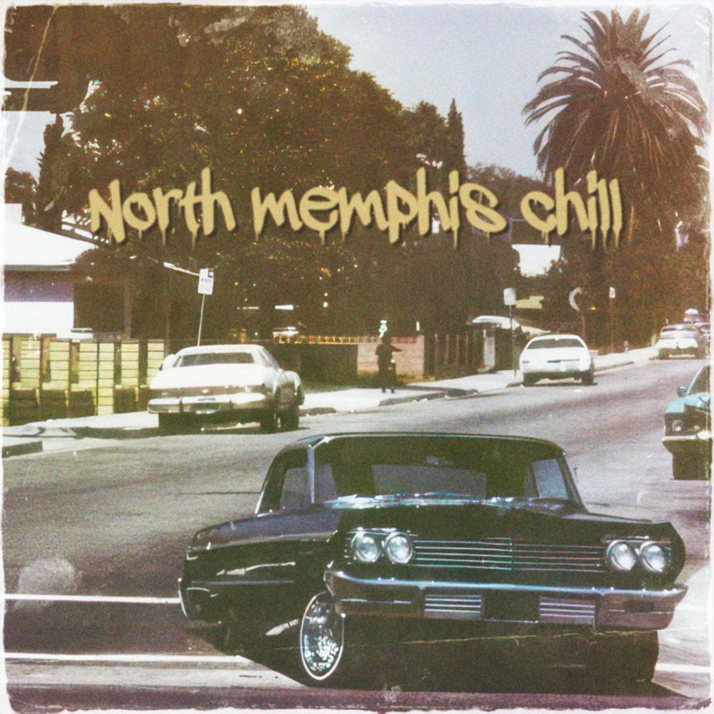 NORTH MEMPHIS CHILL (Explicit)