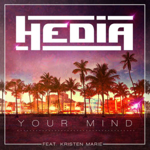 ดาวน์โหลดและฟังเพลง Your Mind (feat. Kristen Marie) พร้อมเนื้อเพลงจาก Hedia