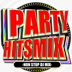 DJ B-SUPREME的專輯PARTY HITS MIX - NON STOP DJ MIX - (DJ Mix)