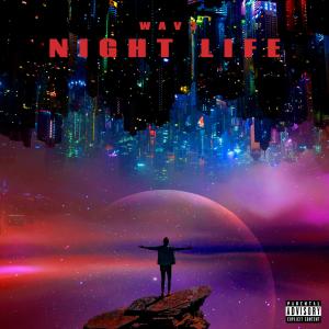Dengarkan lagu NIGHT LIFE (Explicit) nyanyian Wav3 dengan lirik