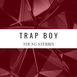 收听Young Sterrix的Trap Boy歌词歌曲