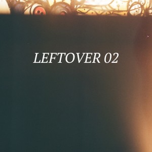 收聽Linguini的Leftover 02歌詞歌曲