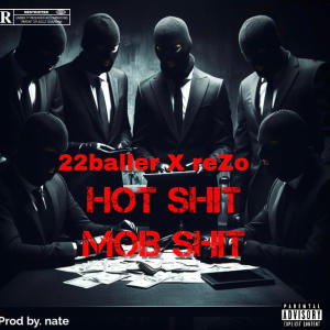 อัลบัม Hot shit Mob shit (feat. reZo) [Explicit] ศิลปิน Rezo