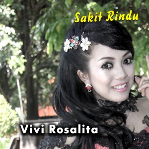 Dengarkan Sakit Rindu lagu dari Vivi Rosalita dengan lirik