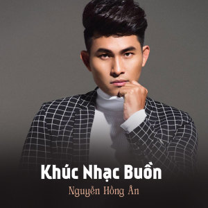 Listen to Khúc Nhạc Buồn song with lyrics from Nguyen Hong An
