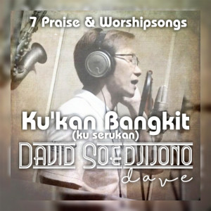 Dengarkan Ku Kan Bangkit (Ku Serukan) lagu dari David Soedjijono (Dave) dengan lirik