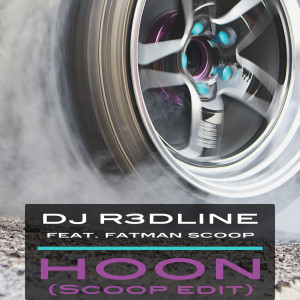 DJ R3DLINE的專輯Hoon (Scoop Edit) [feat. Fatman Scoop]