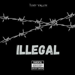 Tony Valor的專輯Illegal (Explicit)