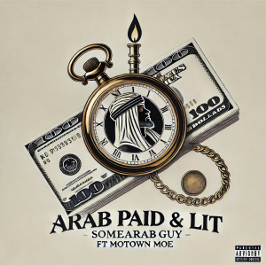 Listen to Arab Paid & Lit (Explicit) song with lyrics from SomeArabGuy