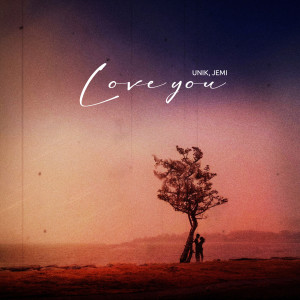 Listen to LOVE YOU song with lyrics from UNIK