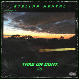 收听Stellar Mental的Take or Don't (Remaster) (Explicit) (Remaster|Explicit)歌词歌曲