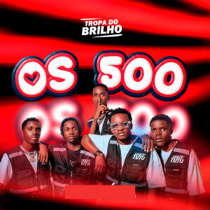 Tropa do Brilho的專輯Os 500