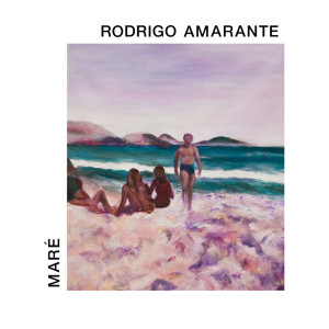 Rodrigo Amarante的專輯Maré