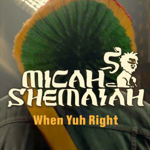Listen to When Yuh Right Dub song with lyrics from Micah Shemaiah