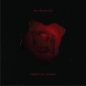 收听Wai Rejected的Terbitlah Terang歌词歌曲