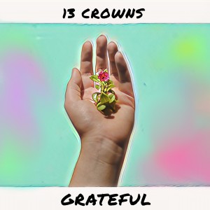อัลบัม Grateful ศิลปิน 13 Crowns