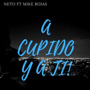 Listen to A Cupido Y a Ti song with lyrics from Neto