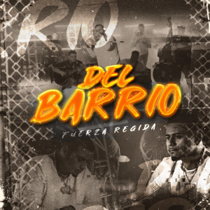 ดาวน์โหลดและฟังเพลง Del Barrio พร้อมเนื้อเพลงจาก Fuerza Regida