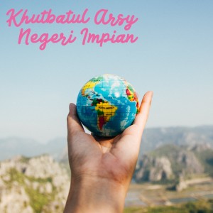 Dengarkan lagu Negeri Impian nyanyian Khutbatul Arsy dengan lirik
