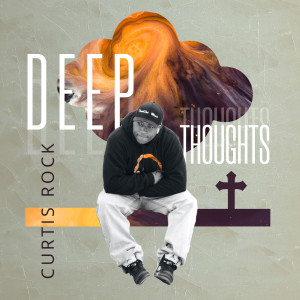 Album Deep Thoughts from Curtis Rock