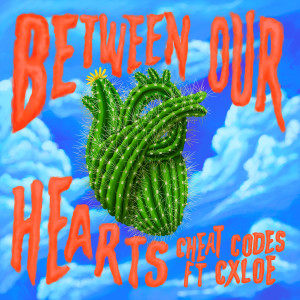 Cheat Codes的專輯Between Our Hearts (feat. CXLOE)