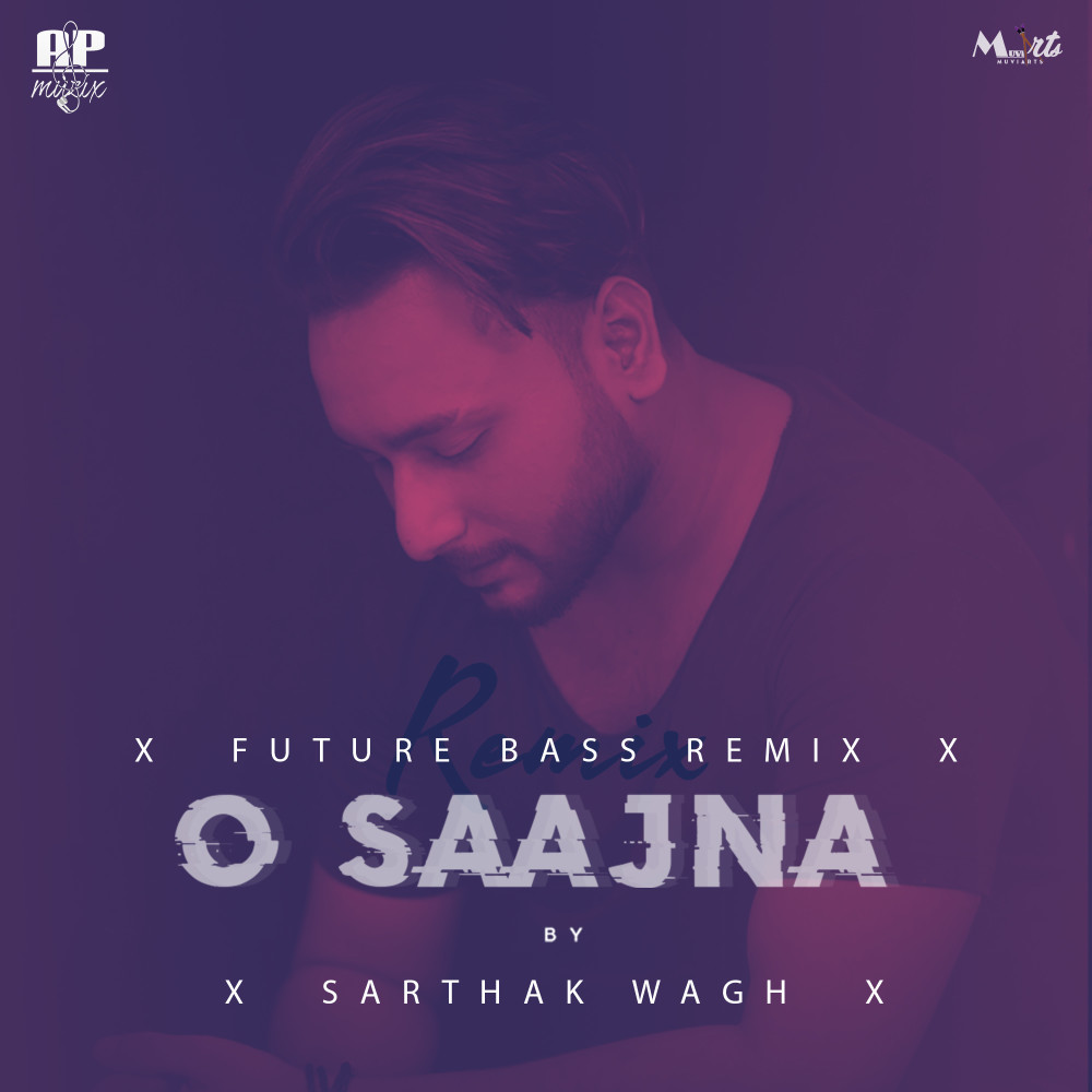 O Saajna (Future Bass Remix)