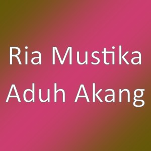 Listen to Aduh Akang (其他) song with lyrics from Ria Mustika