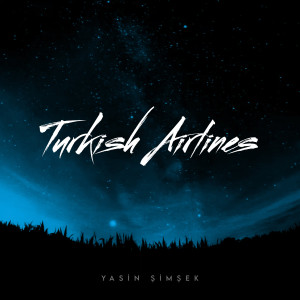 收聽Yasin Şimşek的Turkish Airlines歌詞歌曲