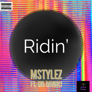 Dengarkan lagu Ridin’ (Explicit) nyanyian Mstylez dengan lirik