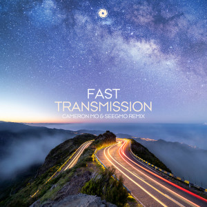 Transmission (Cameron Mo & Seegmo Remix) dari Fast