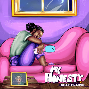 ดาวน์โหลดและฟังเพลง My Honesty (Explicit) พร้อมเนื้อเพลงจาก Shay Flarve