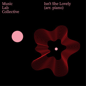 อัลบัม Isn't She Lovely (Arr. Piano) ศิลปิน Music Lab Collective