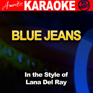 ดาวน์โหลดและฟังเพลง Blue Jeans (In the Style of Lana del Ray) [Karaoke Version] (Karaoke Version) พร้อมเนื้อเพลงจาก Ameritz - Karaoke