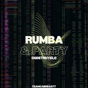 ดาวน์โหลดและฟังเพลง RUMBA & PARTY (feat. JEY R & Kelay Teddy) พร้อมเนื้อเพลงจาก OGLAVERDADERANOTAPROD