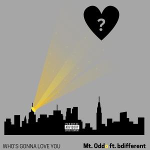 bdifferent的專輯Who's Gonna Love You (feat. bdifferent) [Explicit]