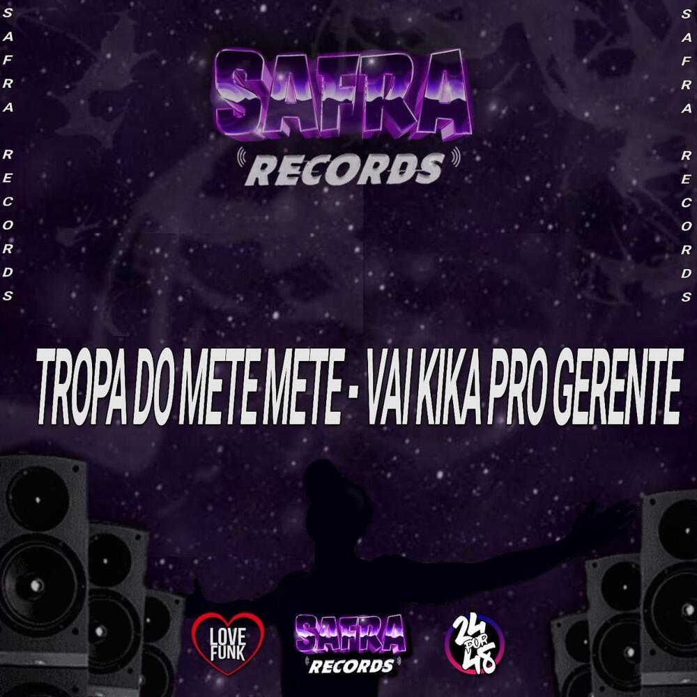 Tropa do Mete Mete - Vai Kika pro Gerente (Explicit)