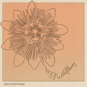 Wildflowers dari Andysixstring