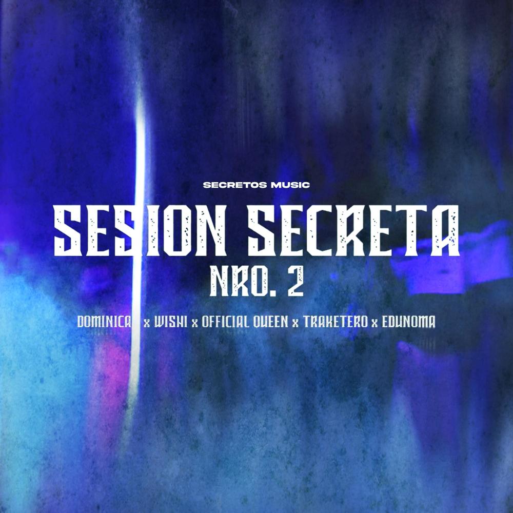 Session secreta 2 (feat. DOMINICAN, WISHI, OFFICIAL QUEEN, TRAKETERO & EDUNOMA) (Explicit)