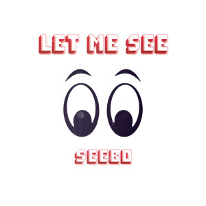 Listen to Let Me See (Explicit) song with lyrics from Seebo