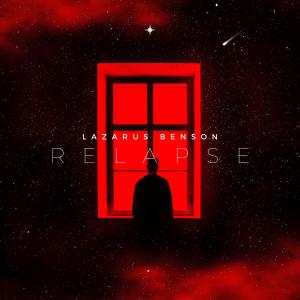 Listen to Relapse song with lyrics from Lazarus Benson