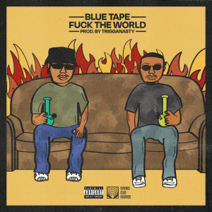 Listen to FUCK THE WORLD! (Explicit) song with lyrics from BLUE TAPE
