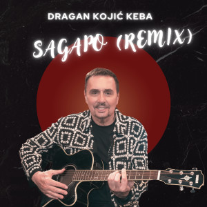 Listen to Sagapo (Remix) song with lyrics from Dragan Kojic Keba
