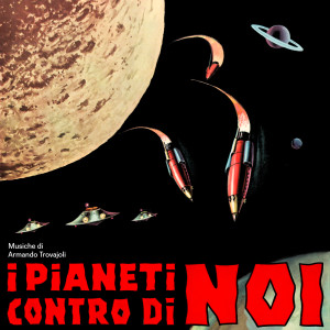 อัลบัม I pianeti contro di noi (Original Soundtrack) ศิลปิน Armando Trovajoli