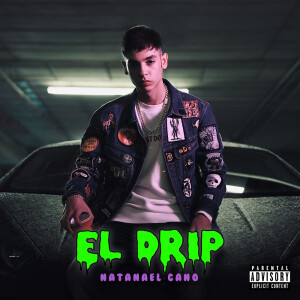 ดาวน์โหลดและฟังเพลง El Drip (Explicit) พร้อมเนื้อเพลงจาก Natanael Cano