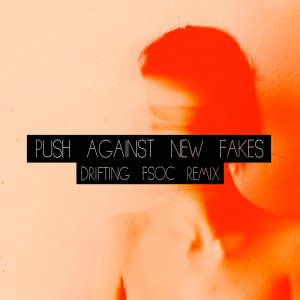 push against new fakes的專輯Drifting (FSOC Remix)