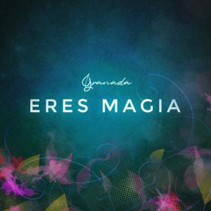 Listen to Eres Magia song with lyrics from Granada
