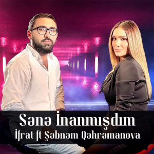 Listen to Sənə İnanmışdım song with lyrics from Ifrat