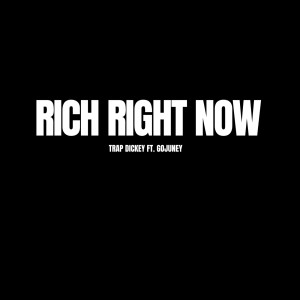收聽Trap Dickey的Rich Right Now歌詞歌曲