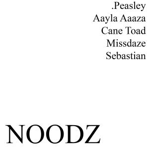 Listen to Noodz (feat. Cane Toad, Aaayla Aaaza, Missdaze & Sebastian) (Explicit) song with lyrics from .Peasley